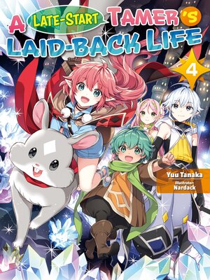 cover image of A Late-Start Tamer's Laid-Back Life, Volume 4